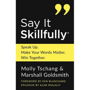 Say It Skillfully: Speak Up. Make Your Words Matter. Win Together. - Paperback