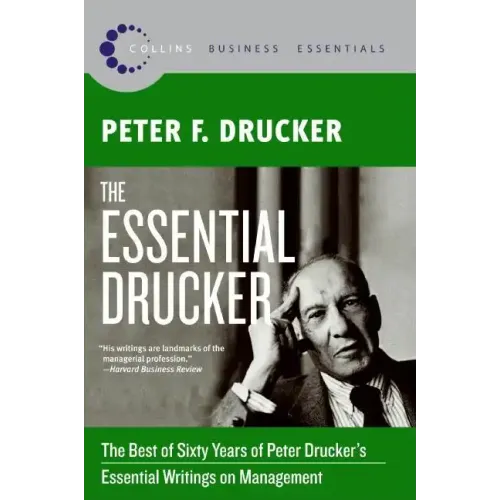The Essential Drucker: The Best of Sixty Years of Peter Drucker's Essential Writings on Management - Paperback