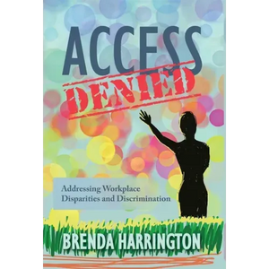 Access Denied: Addressing Workplace Disparities and Discrimination - Hardcover