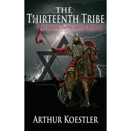 The Thirteenth Tribe: The Khazar Empire and its Heritage - Hardcover