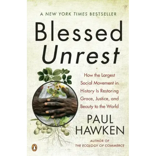 Blessed Unrest: How the Largest Social Movement in History Is Restoring Grace, Justice, and Beauty to the World - Paperback