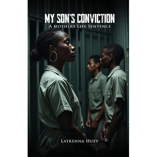 MY SON'S CONVICTION - A Mother's Life Sentence - Paperback