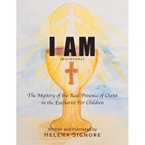 I Am: The Mystery of the Real Presence of Christ in the Eucharist For Children - Paperback