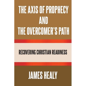 The Axis of Prophecy and the Overcomer's Path - Paperback