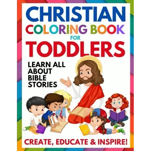 Christian Coloring Book for Toddlers: Fun Christian Activity Book for Kids, Toddlers, Boys & Girls (Toddler Christian Coloring Books Ages 1-3, 2-4, 3-