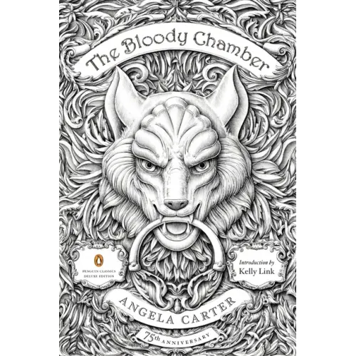 The Bloody Chamber: And Other Stories: 75th-Anniversary Edition (Penguin Classics Deluxe Edition) - Paperback