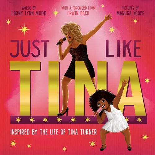 Just Like Tina: Inspired by the Life of Tina Turner - Hardcover