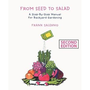 From Seed to Salad: A Step-By-Step Manual for Backyard Gardening - Paperback