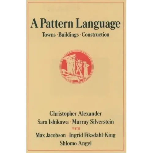 A Pattern Language: Towns, Buildings, Construction - Hardcover