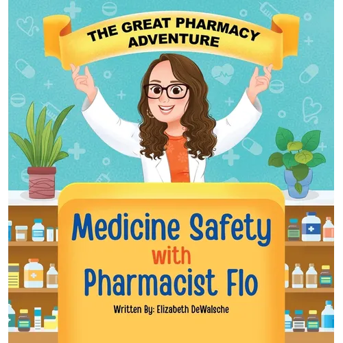 The Great Pharmacy Adventure: Medicine Safety with Pharmacist Flo - Hardcover