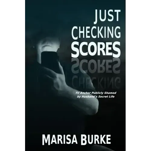 Just Checking Scores: TV Anchor Publicly Shamed by Husband's Secret Sex Life - Paperback