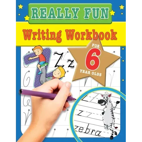 Really Fun Writing Workbook For 6 Year Olds: Fun & educational writing activities for six year old children