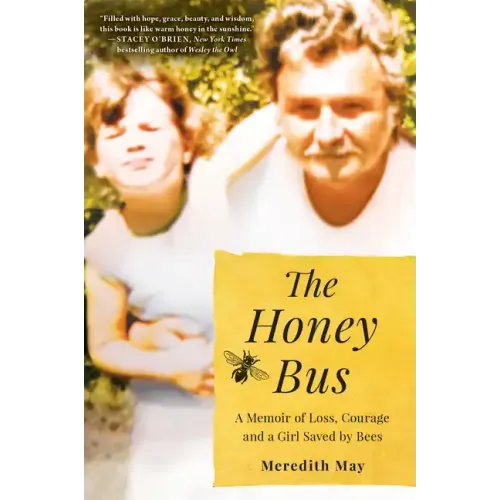 The Honey Bus: A Memoir of Loss, Courage and a Girl Saved by Bees - Paperback