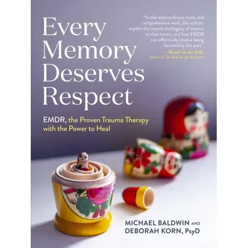 Every Memory Deserves Respect: Emdr, the Proven Trauma Therapy with the Power to Heal - Paperback