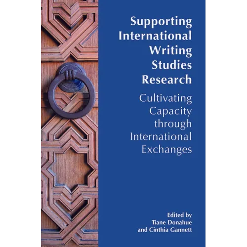 Supporting International Writing Studies Research: Cultivating Capacity through International Exchanges - Paperback