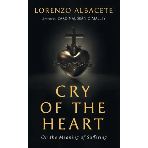 Cry of the Heart: On the Meaning of Suffering - Paperback