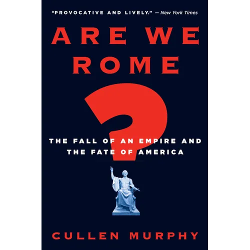 Are We Rome?: The Fall of an Empire and the Fate of America - Paperback