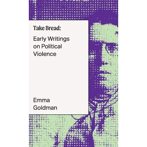 Take Bread: Early Writings on Political Violence - Paperback