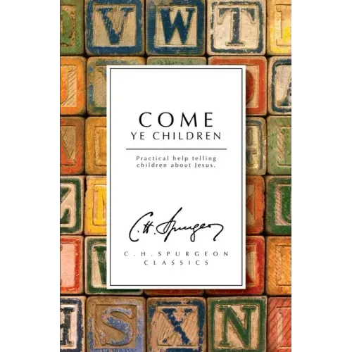 Come Ye Children: Practical Help Telling Children about Jesus - Paperback