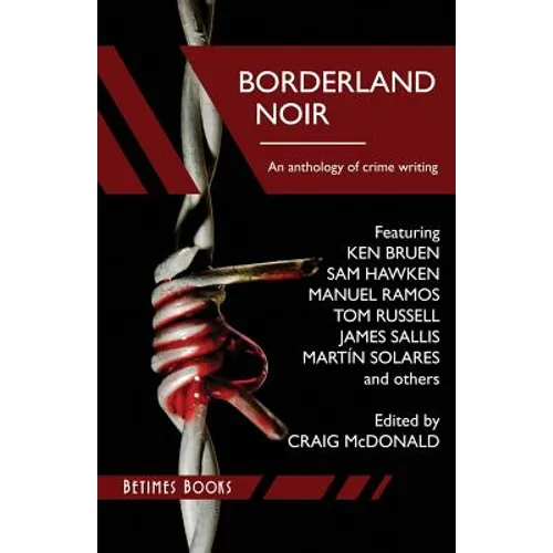 Borderland Noir: Stories & Essays of Love & Death across the Rio Grande - Paperback