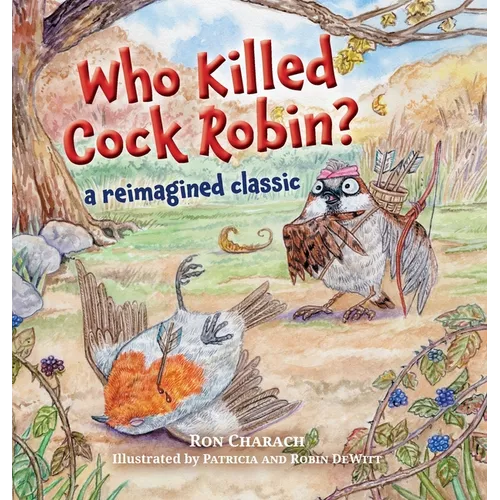 Who Killed Cock Robin?: A Reimagined Classic - Hardcover