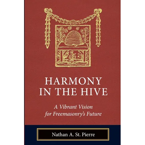 Harmony in the Hive: A Vibrant Vision for Freemasonry's Future - Paperback