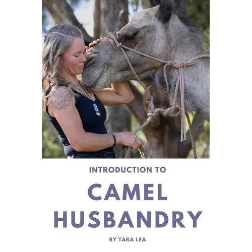 Introduction to Camel Husbandry: Practical Guide to Caring for and Managing Domestic Camels - Paperback