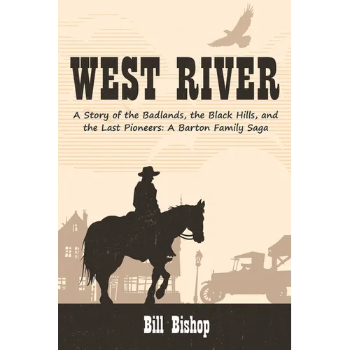 West River: A Story of the Badlands, the Black Hills, and the Last Pioneers - Paperback