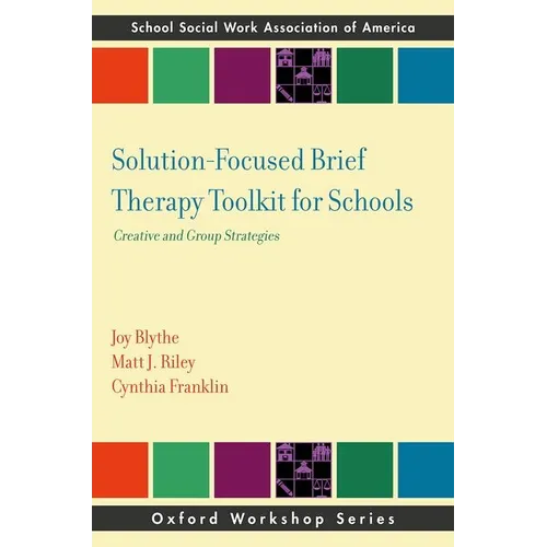 Solution-Focused Brief Therapy Toolkit for Schools: Creative and Group Strategies - Paperback