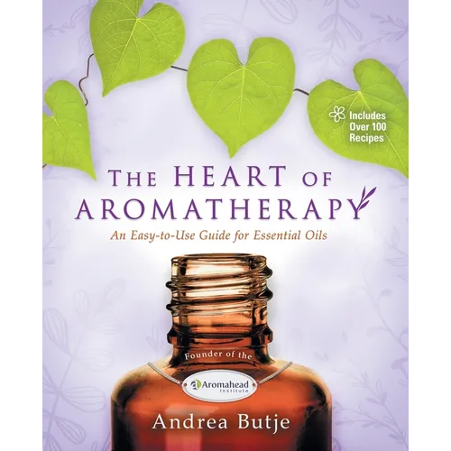 The Heart of Aromatherapy - Paperback