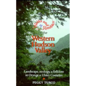 Walks and Rambles in the Western Hudson Valley: Landscape, Ecology, and Folklore in Orange and Ulster Counties - Paperback