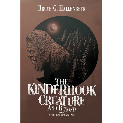 The Kinderhook Creature and Beyond: A Personal Reminiscence - Paperback