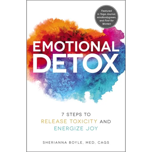 Emotional Detox: 7 Steps to Release Toxicity and Energize Joy - Paperback