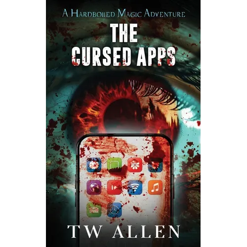 The Cursed Apps: A Hardboiled Magic Adventure - Paperback