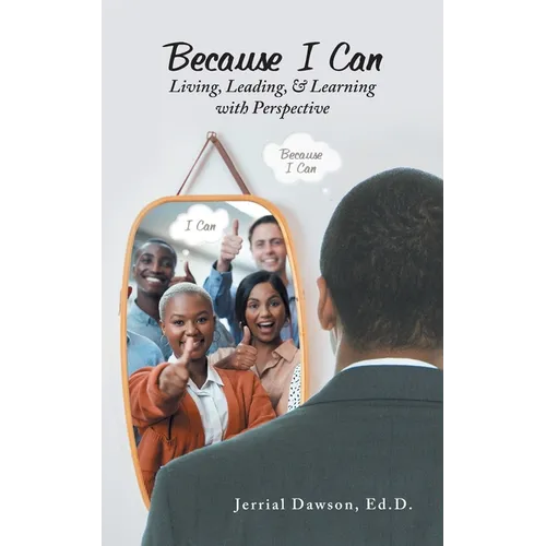 Because I Can: Living, Leading, & Learning with Perspective - Paperback