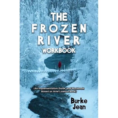 The Frozen River Workbook: (An Implementation Guide and Workbook Based on Ariel Lawhon Book) - Paperback