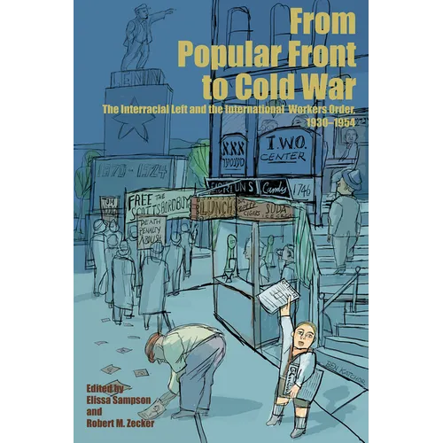 From Popular Front to Cold War: The Interracial Left and the International Workers Order, 1930-1954 - Paperback