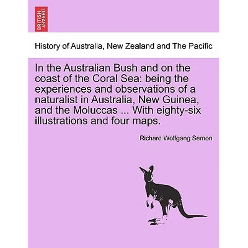 In the Australian Bush and on the coast of the Coral Sea: being the experiences and observations of a naturalist in Australia, New Guinea, and the Mol - Paperback