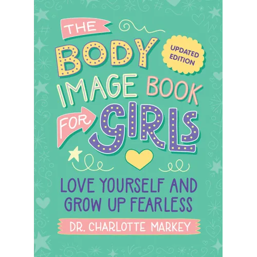 The Body Image Book for Girls Updated Edition: Love Yourself and Grow Up Fearless - Paperback