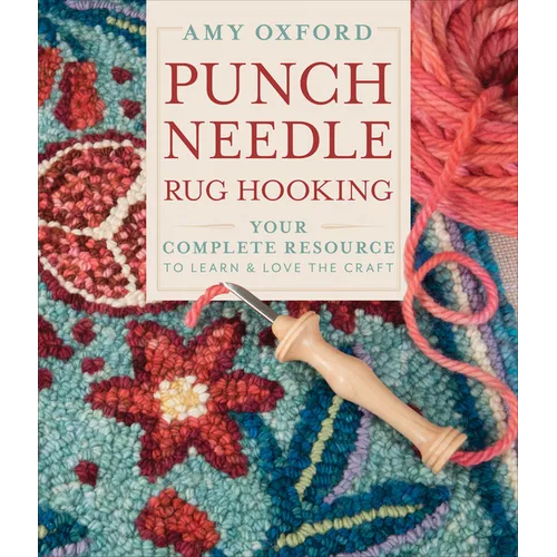 Punch Needle Rug Hooking: Your Complete Resource to Learn & Love the Craft - Hardcover