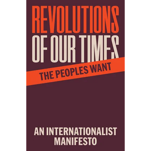 Revolutions of Our Times: An Internationalist Manifesto - Paperback