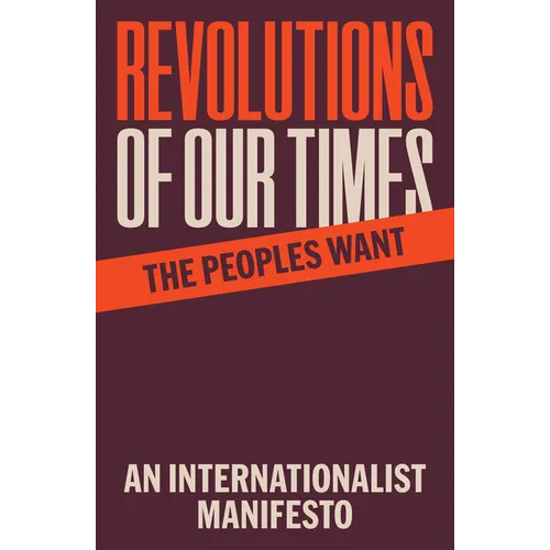 Revolutions of Our Times: An Internationalist Manifesto - Paperback