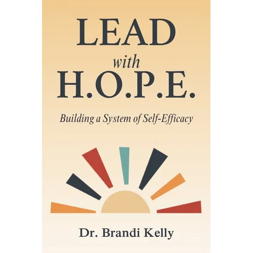 Lead with H.O.P.E.: Building a System of Self-Efficacy - Paperback