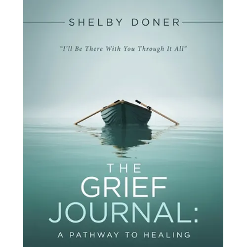 The Grief Journal: A Pathway to Healing - Paperback