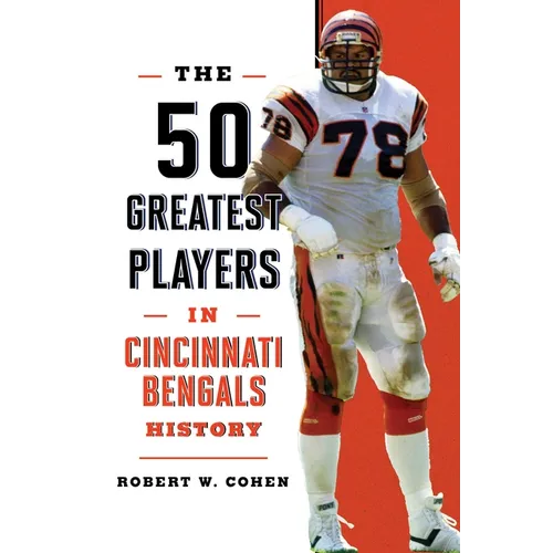 The 50 Greatest Players in Cincinnati Bengals History - Paperback