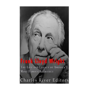 Frank Lloyd Wright: The Life and Buildings of America's Most Famous Architect - Paperback