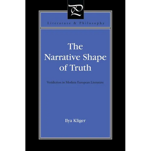 The Narrative Shape of Truth: Veridiction in Modern European Literature - Paperback