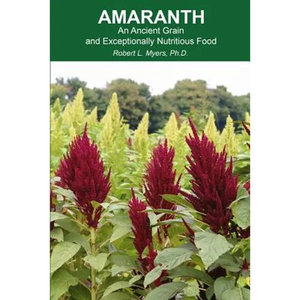 Amaranth: An Ancient Grain and Exceptionally Nutritious Food - Paperback