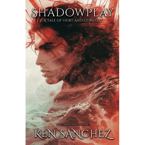 Shadowplay (Willowbrook Book Three): A Tale of Hurt and Comfort - A Gay M/M Fantasy Romance Novel - Paperback