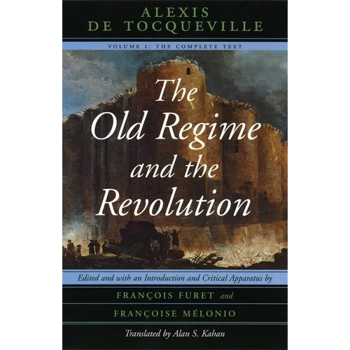 The Old Regime and the Revolution, Volume I: The Complete Text - Paperback